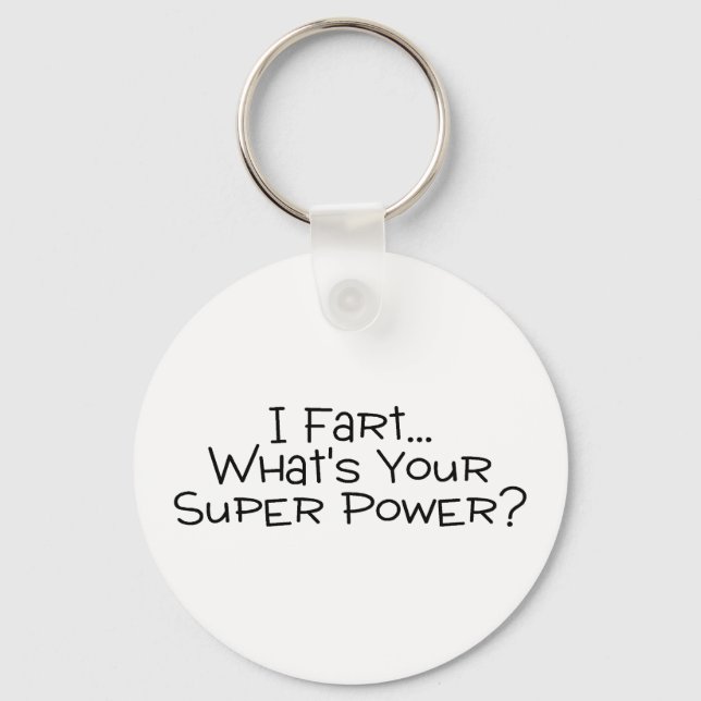 I Fart Whats Your Super Power 2 Keychain (Front)