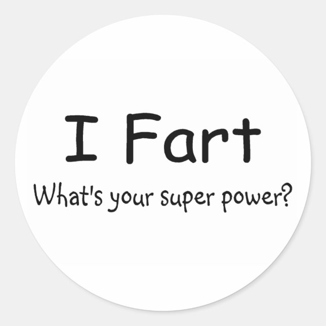I Fart Whats Your Super Power Classic Round Sticker (Front)