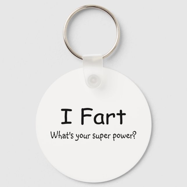 I Fart Whats Your Super Power Keychain (Front)