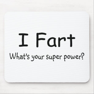 I Fart Whats Your Super Power Mouse Pad