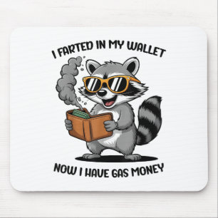 I Farted In My Wallet Now Have Gas Money Funny Rac Mouse Pad