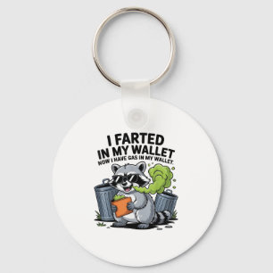 I Farted In My Wallet Now I Have Gas Funny Raccoon Keychain
