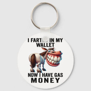 I Farted In My Wallet Now I Have Gas Money Funny D Keychain