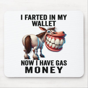 I Farted In My Wallet Now I Have Gas Money Funny D Mouse Pad