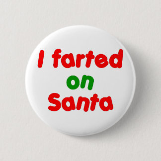 I Farted on Santa 2 Inch Round Button