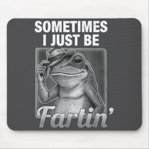 I Farting Frog Sometimes Just Fartin Fart Meme Mouse Pad
