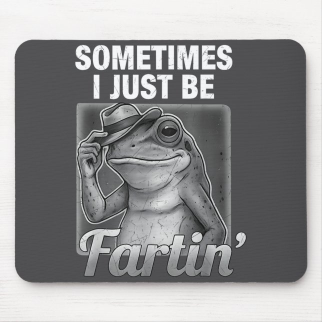 I Farting Frog Sometimes Just Fartin Fart Meme Mouse Pad (Front)