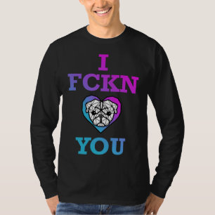 I Fckn Pug You Classic T-Shirt 365