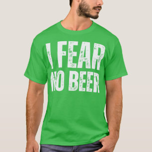 I Fear No Beer T-Shirt