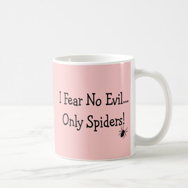 "I Fear NO Evil, Only Spiders"---T-Shirts and Gift Coffee Mug (Right)