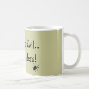 "I Fear NO Evil, Only Spiders"---T-Shirts and Gift Coffee Mug