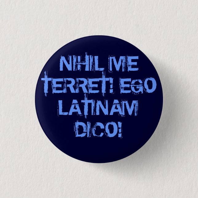 I fear nothing!  I speak Latin! 1 Inch Round Button (Front)