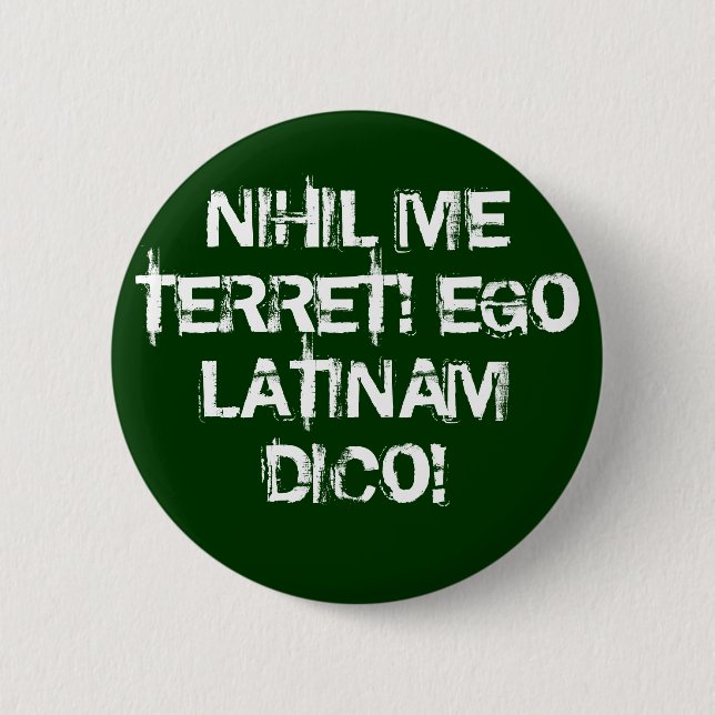 I fear nothing!  I speak Latin! 2 Inch Round Button (Front)