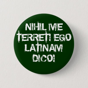 I fear nothing!  I speak Latin! 2 Inch Round Button