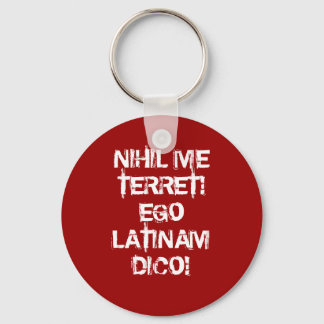 I fear nothing!  I speak Latin! Keychain
