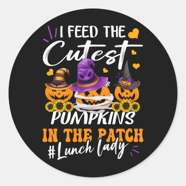 I Feed Cutest Pumpkins In The Patch Lunch Lady Hal Classic Round Sticker (Front)