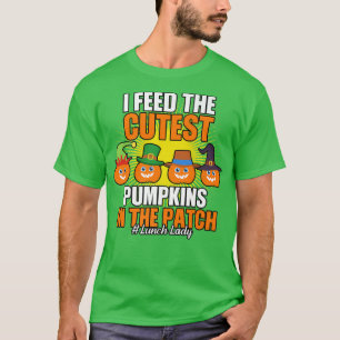 I Feed Cutest Pumpkins In The Patch Lunch Lady Tha T-Shirt