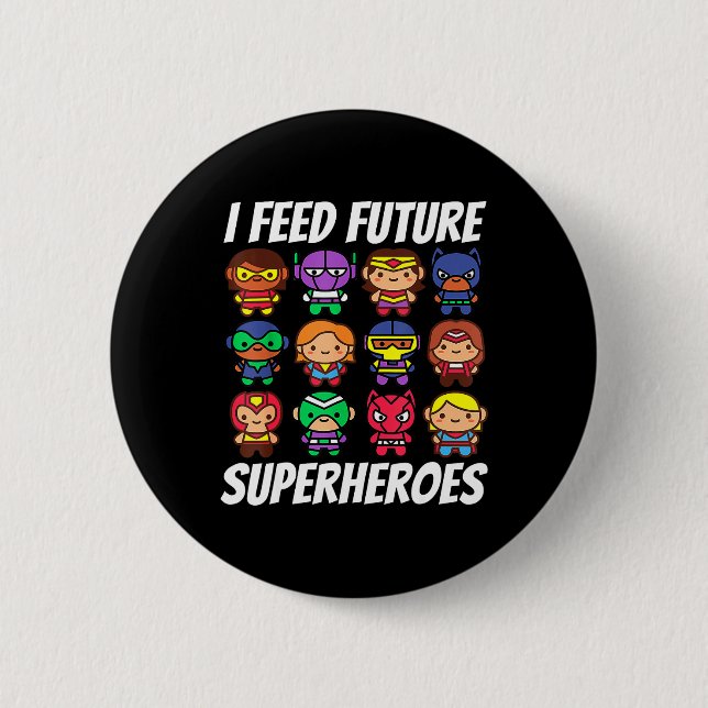 I Feed Future Superheroes School Lunch Lady Squad  2 Inch Round Button (Front)