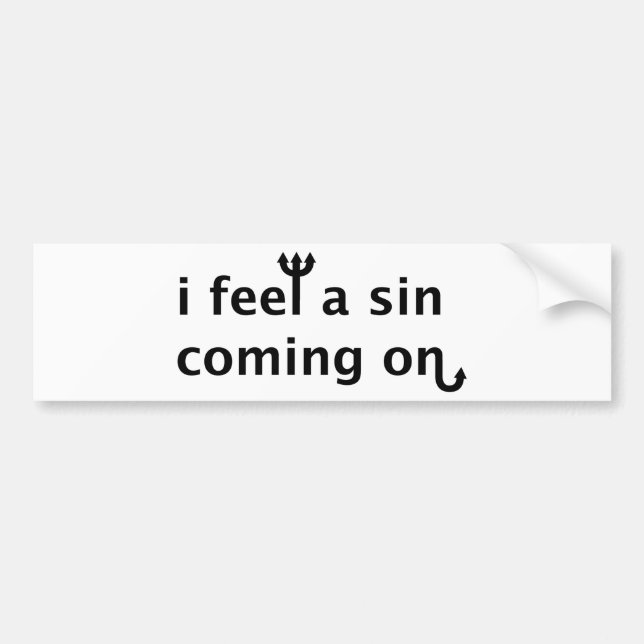 I Feel A Sin Coming On Bumper Sticker (Front)