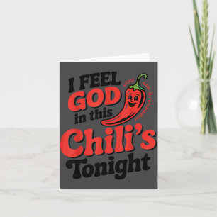 I Feel God In This Chili S Tonight.  Card