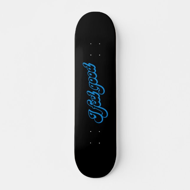 I Feel Good - 7 3/4" Deck Skateboard (Front)