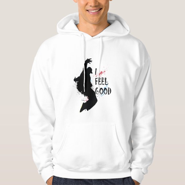 I feel good hoodie (Front)