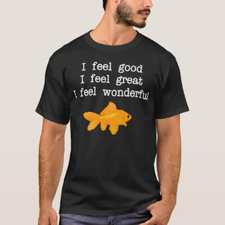 I Feel Good I Feel Great I Feel Wonderful gift T-Shirt