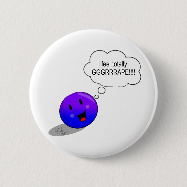 I feel GRRRAAAPE! 2 Inch Round Button (Front)