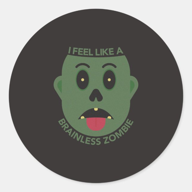 I Feel Like A Brainless Zombie Sticker (Front)