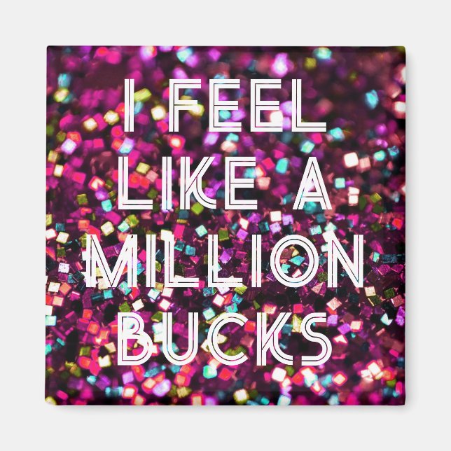 I feel like a million bucks magnet (Front)