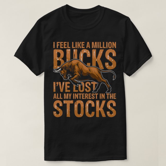 I Feel Like a Million Bucks T-Shirt (Design Front)