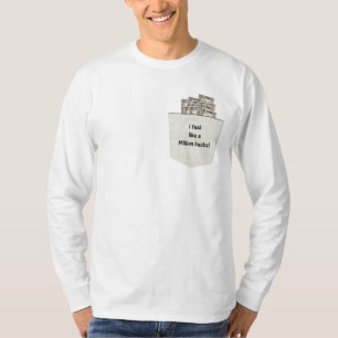 I Feel Like a Million Bucks T-Shirt
