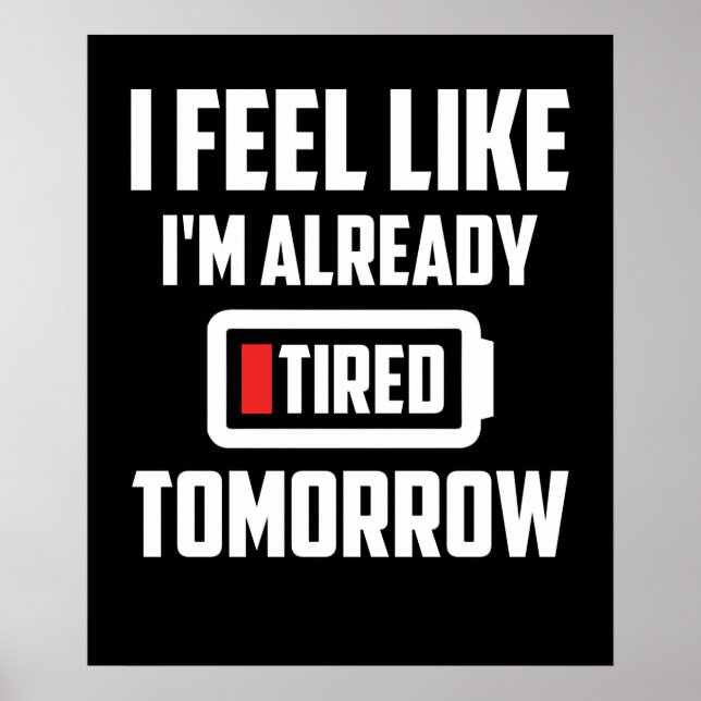 I Feel Like I'm Already Tired Tomorrow Poster (Front)