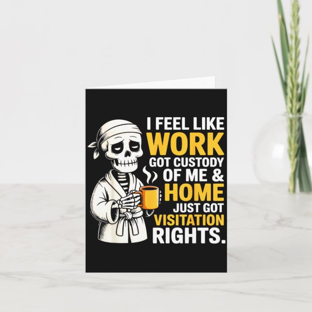 I Feel Like Work Got Custody Anel Custody Of Me Fu Card (Front)