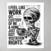 I Feel Like Work Got Custody Of Me &amp; Home Funn