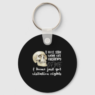 I Feel Like Work Got Custody Of Me Men Women  Keychain