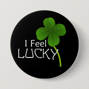 I Feel Lucky Four Leaf Clover 3 Inch Round Button