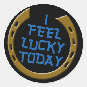 I Feel Lucky Today Classic Round Sticker