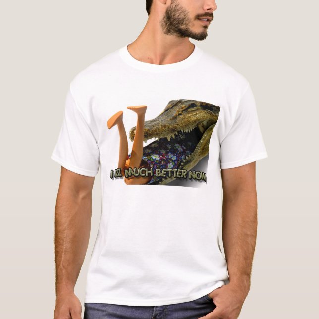 I Feel Much Better Now. T-Shirt (Front)