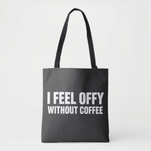 I Feel Offy Without Coffee Aesthetic Coffee Addic Tote Bag
