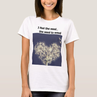 I feel the need...the need to T-Shirt