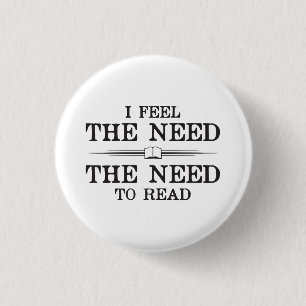 I Feel the Need to Read 1 Inch Round Button