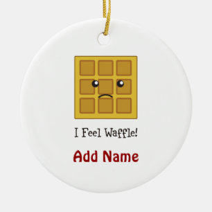 I feel Waffle! Ceramic Ornament