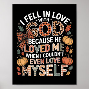I Fell In Love God Faith Quote Fall Christian  Poster