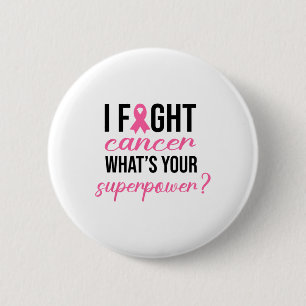 I Fight Cancer What's Your Superpower Breast Cansa 2 Inch Round Button