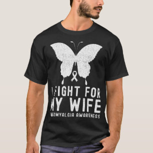I Fight For My Wife Fibromyalgia Awareness Month B T-Shirt