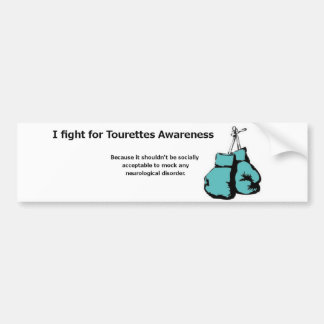 I fight for Tourettes awareness Bumper Sticker