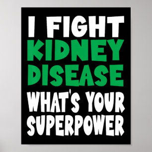 I Fight Kidney Disease Awareness What's Your Super Poster