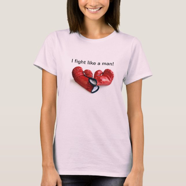 I fight like a man T-Shirt (Front)