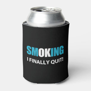 I Finally Quit - Stopped Smoking Reward Can Cooler